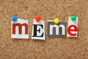 Memes: If You Can’t Beat ‘Em, Join ‘Em